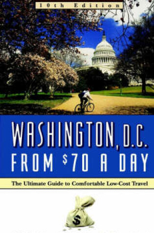 Cover of Frommer's Washington, D.C., from $70 a Day, 10th E Dition