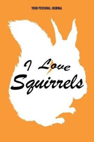 Cover of I Love Squirrels