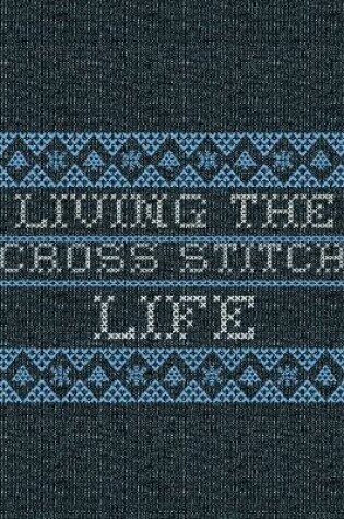 Cover of Living The Cross Stitch Life