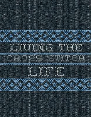 Book cover for Living The Cross Stitch Life