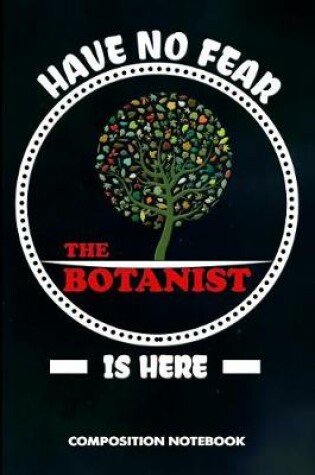 Cover of Have No Fear the Botanist Is Here