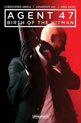 Book cover for Agent 47 Vol. 1: Birth of the Hitman