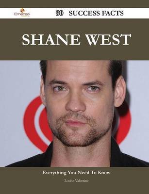 Book cover for Shane West 90 Success Facts - Everything You Need to Know about Shane West