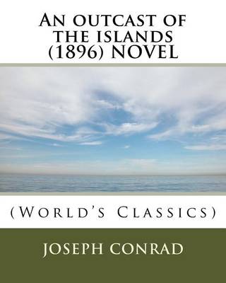 Book cover for An outcast of the islands (1896) NOVEL (World's Classics)