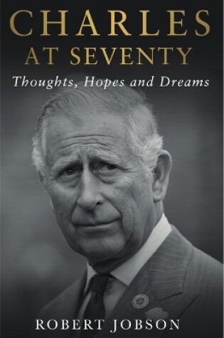 Cover of Charles at Seventy - Thoughts, Hopes & Dreams