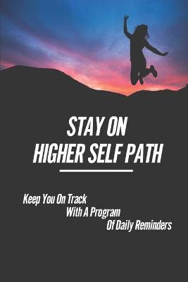 Cover of Stay On Higher Self Path