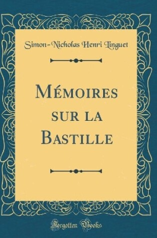 Cover of Memoires Sur La Bastille (Classic Reprint)