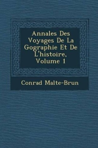 Cover of Annales Des Voyages de La G Ographie Et de L'Histoire, Volume 1