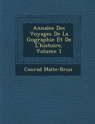 Book cover for Annales Des Voyages de La G Ographie Et de L'Histoire, Volume 1