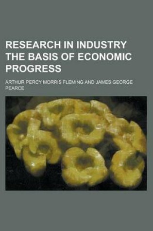 Cover of Research in Industry the Basis of Economic Progress