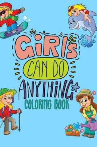 Cover of Girls Can Do Anything Coloring Book