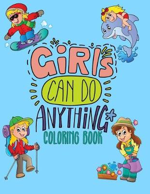 Book cover for Girls Can Do Anything Coloring Book