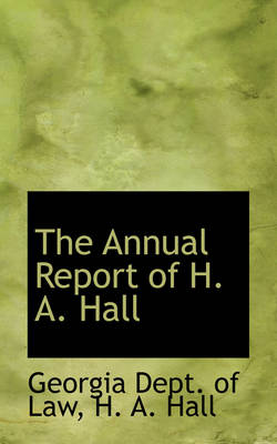 Book cover for The Annual Report of H. A. Hall