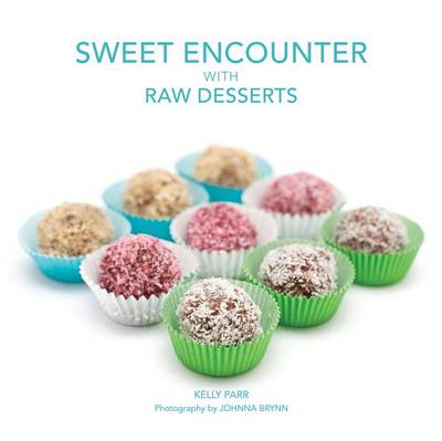 Book cover for Sweet Encounter with Raw Desserts