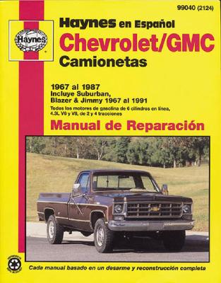 Book cover for Chevrolet/GMC Camionetas Haynes Manual de Reparación: 1967 al 1987 incluye Suburban, Blazer y Jimmy (1967 al 1991) (Todos los motores de gasolina de 6 cilindros en lá­nea, 4.3L V6 y V8, de 2 y 4 tracciones) Haynes Repair Manual (edición española)