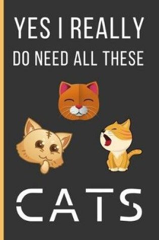 Cover of Yes I Really Do Need All These Cats