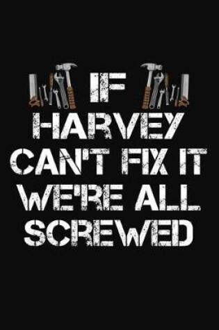 Cover of If Harvey Can't Fix It We're All Screwed