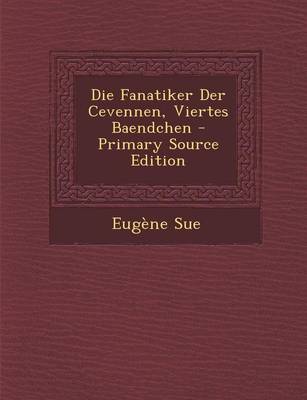 Book cover for Die Fanatiker Der Cevennen, Viertes Baendchen - Primary Source Edition