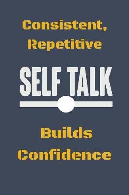 Book cover for Consistent, Repetitive Self Talk