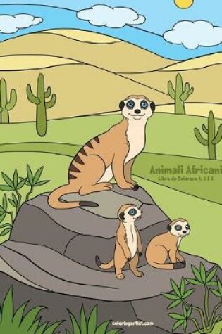 Cover of Animali Africani Libro da Colorare 4, 5 & 6