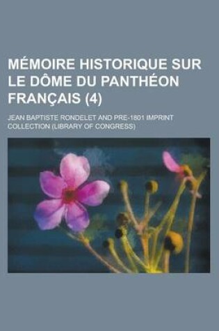 Cover of Memoire Historique Sur Le Dome Du Pantheon Francais (4)