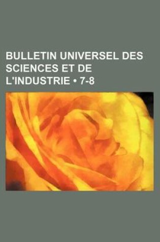 Cover of Bulletin Universel Des Sciences Et de L'Industrie (7-8)