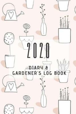 Cover of 2020 Diary and Gardener's Log Book