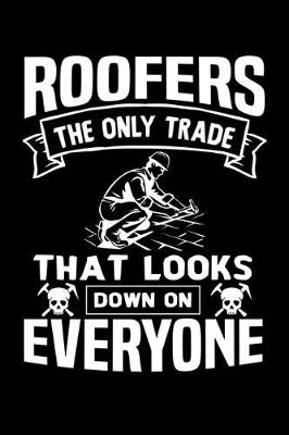 Book cover for Roofers The Only Trade That Looks Down On Everyone