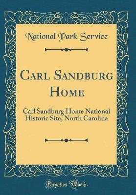 Book cover for Carl Sandburg Home: Carl Sandburg Home National Historic Site, North Carolina (Classic Reprint)