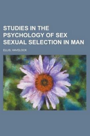 Cover of Studies in the Psychology of Sex, Volume 4 Sexual Selection in Man