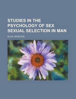 Book cover for Studies in the Psychology of Sex, Volume 4 Sexual Selection in Man