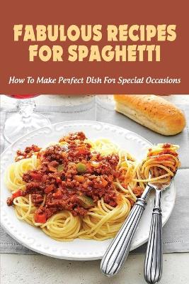 Book cover for Fabulous Recipes For Spaghetti