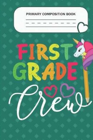 Cover of Primary Composition Book - First Grade Crew