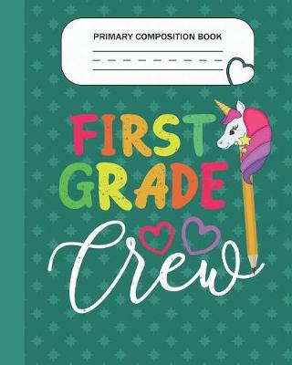 Book cover for Primary Composition Book - First Grade Crew