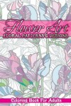 Book cover for Flower Art Floral Patterns & Designs Coloring Book For Adults