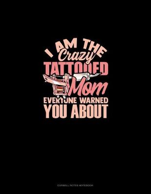 Book cover for I Am The Crazy Tattooed Mom Everyone Warned You About