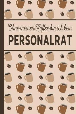 Book cover for Ohne meinen Kaffee bin ich kein Personalrat