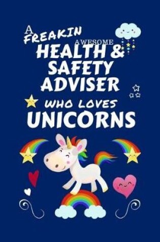 Cover of A Freakin Awesome Health And Safety Adviser Who Loves Unicorns