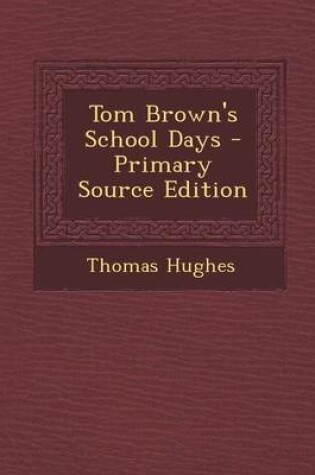 Cover of Tom Brown's School Days - Primary Source Edition