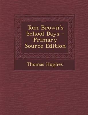 Book cover for Tom Brown's School Days - Primary Source Edition