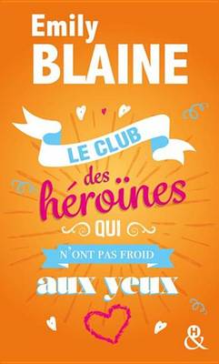 Book cover for Le Club Des Heroines Qui N'Ont Pas Froid Aux Yeux