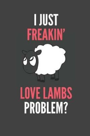 Cover of I Just Freakin' Love Lambs
