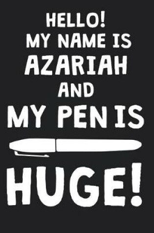 Cover of Hello! My Name Is AZARIAH And My Pen Is Huge!