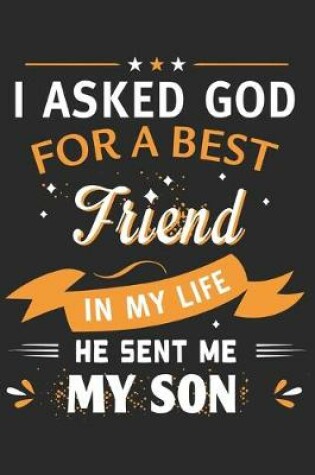Cover of I asked god for a best friend in my life he sent me my son