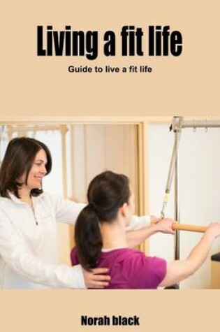 Cover of Living a Fit Life
