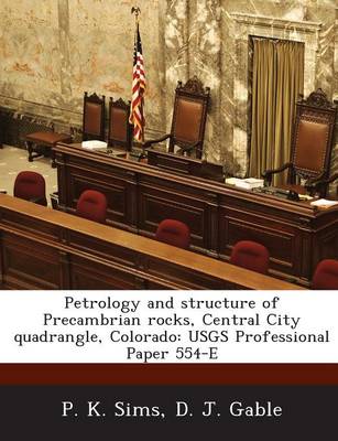 Book cover for Petrology and Structure of Precambrian Rocks, Central City Quadrangle, Colorado