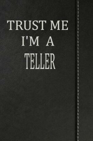 Cover of Trust Me I'm a Teller