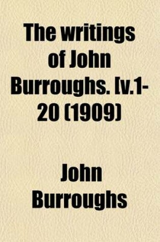 Cover of The Writings of John Burroughs. [ (Volume 5)