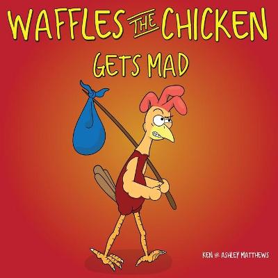 Book cover for Waffles the Chicken Gets Mad