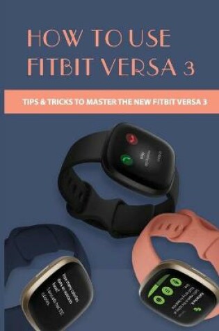 Cover of How To Use Fitbit Versa 3